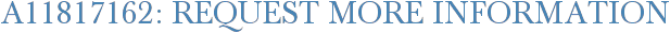 A11817162: Request More Information