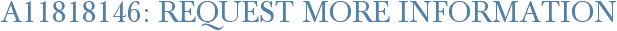 A11818146: Request More Information