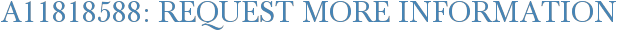 A11818588: Request More Information