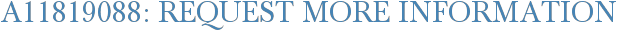 A11819088: Request More Information
