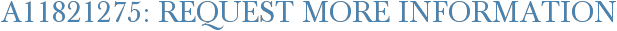 A11821275: Request More Information