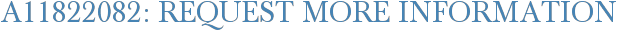 A11822082: Request More Information