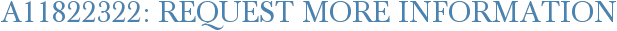 A11822322: Request More Information