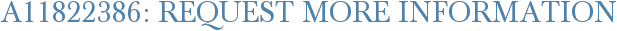 A11822386: Request More Information