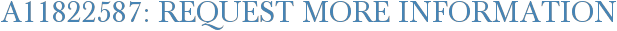 A11822587: Request More Information