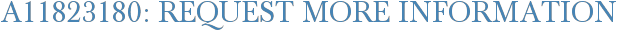 A11823180: Request More Information