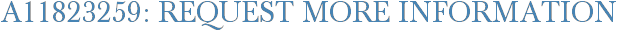 A11823259: Request More Information