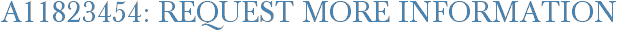 A11823454: Request More Information