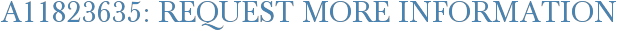 A11823635: Request More Information