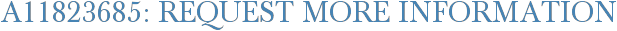 A11823685: Request More Information