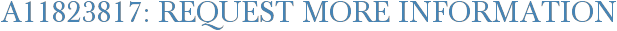 A11823817: Request More Information