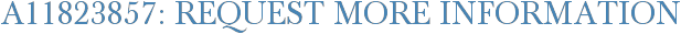A11823857: Request More Information