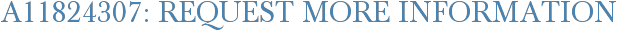 A11824307: Request More Information