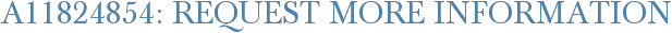 A11824854: Request More Information