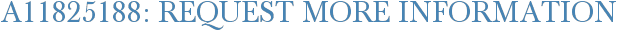 A11825188: Request More Information