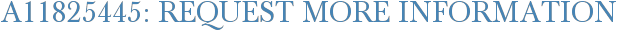 A11825445: Request More Information
