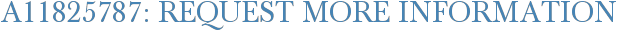 A11825787: Request More Information
