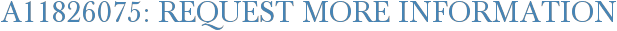 A11826075: Request More Information