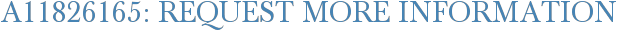 A11826165: Request More Information