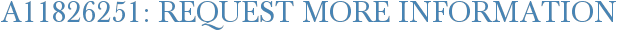 A11826251: Request More Information