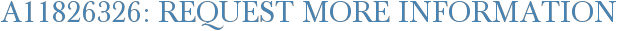 A11826326: Request More Information