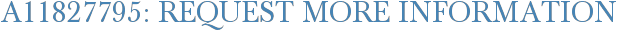 A11827795: Request More Information
