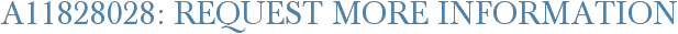 A11828028: Request More Information