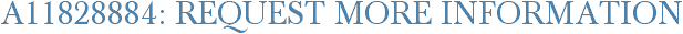 A11828884: Request More Information