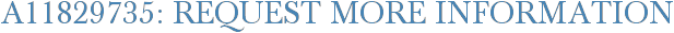 A11829735: Request More Information