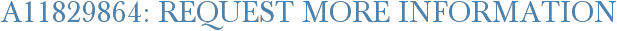 A11829864: Request More Information