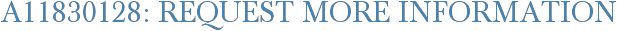 A11830128: Request More Information