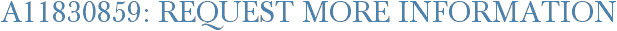 A11830859: Request More Information