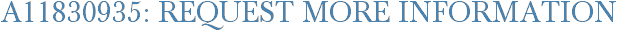 A11830935: Request More Information