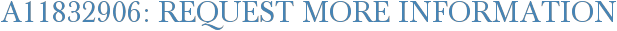 A11832906: Request More Information