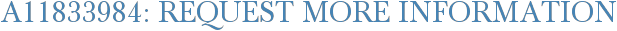 A11833984: Request More Information