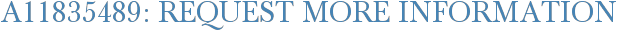 A11835489: Request More Information