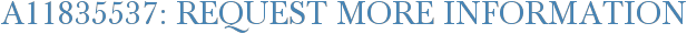 A11835537: Request More Information