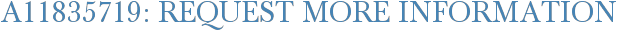 A11835719: Request More Information