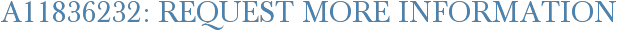 A11836232: Request More Information