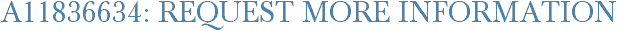 A11836634: Request More Information