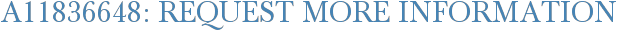 A11836648: Request More Information