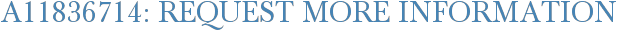 A11836714: Request More Information