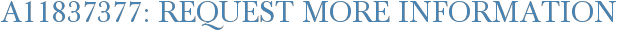 A11837377: Request More Information