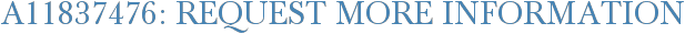 A11837476: Request More Information