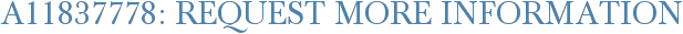 A11837778: Request More Information