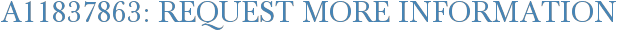 A11837863: Request More Information