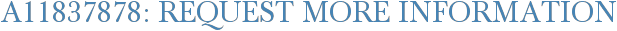 A11837878: Request More Information