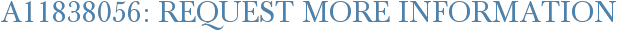 A11838056: Request More Information