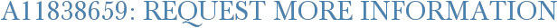 A11838659: Request More Information