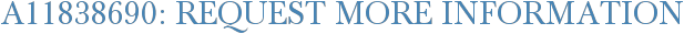 A11838690: Request More Information